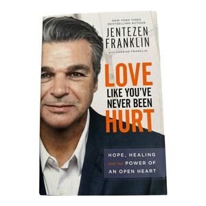 Love Like You've Never Been Hurt‎ Jentezen Franklin Hope Healing Book